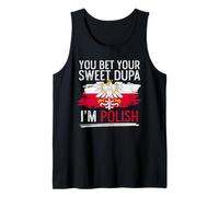 Dyngus Day You Bet Your Sweet Dupa I'm Polish Tank Top