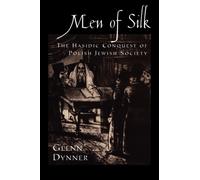 Dynner - Men of Silk The Hasidic Conquest of Polish Jewish Society - - P555z