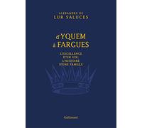 D'Yquem à Fargues: L'excellence d'un vin, l'histoire d'une famille