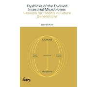 Dysbiosis of the Evolved Intestinal Microbiome: Lessons for Health in Future Generations