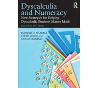 Dyscalculia and Numeracy : New Strategies for Helping Dyscalculic Students Master Math
