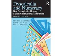 Dyscalculia and Numeracy: New Strategies for Helping Dyscalculic Students Master Math