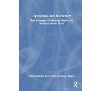 Dyscalculia and Numeracy: New Strategies for Helping Dyscalculic Students Master Math