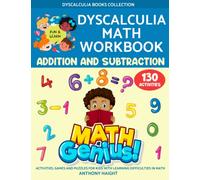 Dyscalculia: Math workbook. Addition and subtraction. Activities, games and puzzles for kids with learning difficulties in math. (Dyscalculia Books Collection)