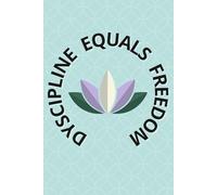 Dyscipline Equals Freedom: A Motivational Journal for Productivity and Growth