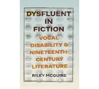 Dysfluent in Fiction: Vocal Disability and Nineteenth-Century Literature