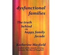 Dysfunctional Families: The Truth Behind the Happy Family Facade