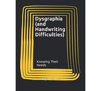 Dysgraphia (and Handwriting Difficulties): Knowing Their Needs (SENDCO Solutions Support Series (Inclusion))