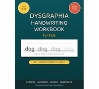 Dysgraphia Handwriting Workbook for Kids: Trace and Fade Practice for Letters, Numbers, Words and Sentences, with Left-Handed Friendly Pages and Large ... Ages 6-9 (Bright Side Dysgraphia Workbooks)