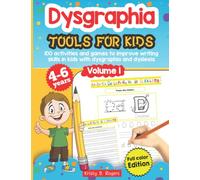 Dysgraphia tools for kids 100 activities and games to improve writing skills in kids with dysgraphia and dyslexia Volume 1. Full Color Edition.