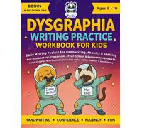 Dysgraphia Writing Practice Workbook for Kids Ages 8-10: Daily Writing Toolkit for Handwriting, Phonics & Spelling | Fun Homeschool, Classroom, ... ... for Dyslexia, Dysgraphia & Dyscalculia)