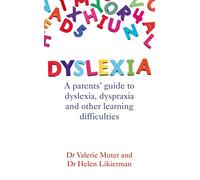 Dyslexia: A parents' guide to dyslexia, dyspraxia and other learning difficulties
