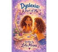 Dyslexia: A Part of Me