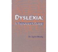 Dyslexia: A Teenager's Guide