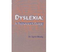 Dyslexia: A Teenager's Guide