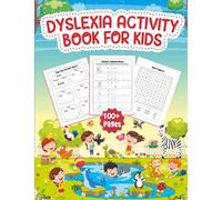 Dyslexia Activity Book for Kids: More Than 100 Pages Of Activities Brain Training to Improve Writing and Reading Skills in Children With Dyslexia