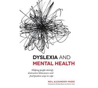 Dyslexia and Mental Health: Helping people identify destructive behaviours and find positive ways to cope