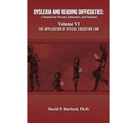 Dyslexia and Reading Difficulties: A Manual for Parents, Educators, and Students: Volume VI - The Application of Special Education Law
