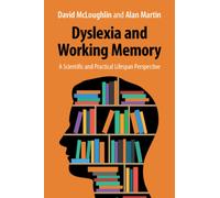 Dyslexia and Working Memory: A Scientific and Practical Lifespan Perspective