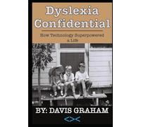 Dyslexia Confidential: How Technology Superpowered a Life