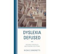 Dyslexia Defused: Reading Struggles and Reading Solutions