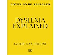 Dyslexia Explained: Your Toolkit to Understanding and Thriving (Neurodiversity Explained)