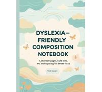 Dyslexia-Friendly Composition Notebook for Kids & Teens Calm Cream Pages, Extra-Wide Ruled Lines, and Focus-Friendly Writing Space: 120+ Pages | 8.5 x ... | Ideal for School, Homeschool, or Therapy