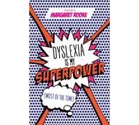 Dyslexia is My Superpower (Most of the Time)