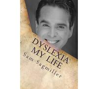 Dyslexia My Life: One Man's Story of His Life With a Learning Disability.