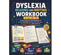 Dyslexia Reading and Writing Workbook for Ages 10-12: A Colorful Step-by-Step Workbook for Fluency, Spelling, Reading Comprehension, Paragraph ... (Dyslexia Learning Workbook Series)