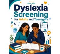 Dyslexia Screening for Adults and Teenagers: A Guide to Help Identify Signs of Dyslexia
