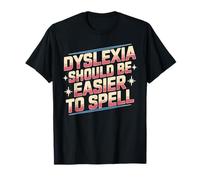 Dyslexia Should Be Easier To Spell Reading Struggle T-Shirt