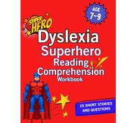 Dyslexia Superhero Reading Comprehension Workbook: 25 Short Dyslexia Friendly Stories with Questions | Ages 7-9 | KS2 Reading Support | Help Your Reading Comprehension Workbook for Ages 7-9)