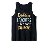 Dyslexia Teacher Dyslexia Teachers Form New Pathways Tank Top