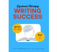 Dyslexia Therapy Writing Success: Book 3 Lessons 31-45