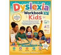 Dyslexia Workbook for Kids: The Complete Multisensory Guide with Fun Games, Activities & Parent Strategies to Build Reading Confidence, Master ... (Ages 6-12) (THE ILLUSTRATED GUIDE SERIES)