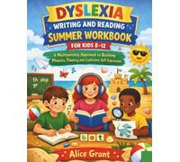 Dyslexia Writing and Reading Summer Workbook for Kids 8-12: A Multisensory Approach to Building Phonics, Fluency and Confident Self-Expression