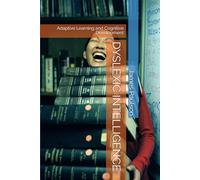 DYSLEXIC INTELLIGENCE: Adaptive Learning and Cognitive Development