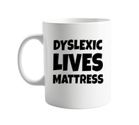 Dyslexic Lives Mattress 11oz Mug - Funny and Silly Coffee Cup for Coffee or Tea Lovers - Unique Present for Friends, Family, Coworkers, or Yourself - Giftable Ceramic Mug, Joke Present For Him or Her
