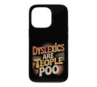 Dyslexics Are Teople Poo Dyslexia Awareness ||- Case for iPhone 13 Pro