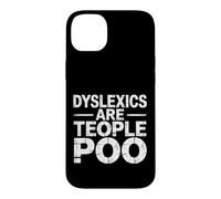 Dyslexics Are Teople Poo Dyslexia Awareness |- Case for iPhone 14 Plus
