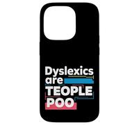Dyslexics Are Teople Poo Dyslexia Awareness |- Case for iPhone 14 Pro