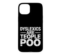 Dyslexics Are Teople Poo Dyslexia Awareness |- Case for iPhone 15 Plus