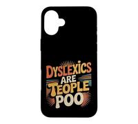 Dyslexics Are Teople Poo Dyslexia Awareness ||- Case for iPhone 16 Plus