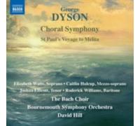 DYSON/WATTS/HILL: CHORAL SYMPHONY/ST PAUL'S VOYAGE TO MELITA - CD