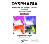 Dysphagia Assessment and Treatment Planning Workbook: A Team Approach, Fourth Edition