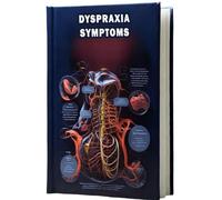 Dyspraxia Symptoms: Explore the symptoms of dyspraxia, a neurological disorder that affects coordination and motor skills.