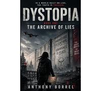 Dystopia: The Archive of Lies (Dystopia Generations after the Ash Years)
