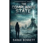 Dystopian Future: The Compliance State: A Post-Apocalyptic Science Fiction Survival Thriller (The Systems of Survival Series)