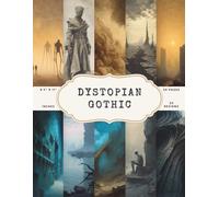 Dystopian Gothic Scrapbook Paper - 50 Pages, 25 Double-Sided Textured Designs - 8.5 x 11 Inch Sheets: Dark Art, Surreal Decay & Gothic Landscapes for Journals, Junk Journals, Collage & Mixed Media